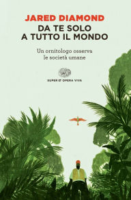 Title: Da te solo a tutto il mondo, Author: Jared Diamond