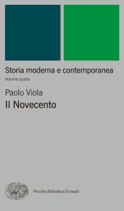 Title: Storia moderna e contemporanea. IV. Il Novecento, Author: Paolo Viola