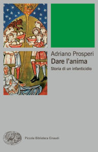 Title: Dare l'anima, Author: Adriano Prosperi