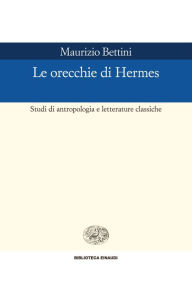 Title: Le orecchie di Hermes, Author: Maurizio Bettini