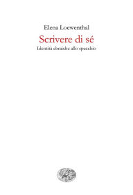 Title: Scrivere di sé, Author: Elena Loewenthal