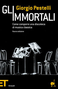 Title: Gli immortali, Author: Giorgio Pestelli