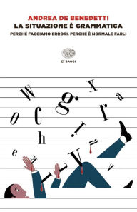 Title: La situazione è grammatica, Author: Andrea De Benedetti