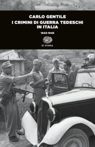 Title: I crimini di guerra tedeschi in Italia, Author: Carlo Gentile