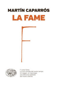 Title: La fame, Author: Martín Caparrós