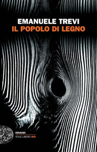 Title: Il popolo di legno, Author: Emanuele Trevi