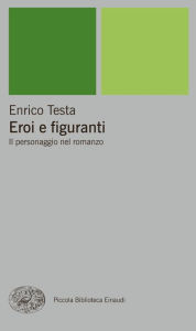 Title: Eroi e figuranti, Author: Enrico Testa