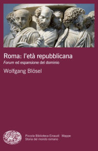 Title: Roma: l'età repubblicana, Author: Wolfgang Blösel