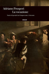 Title: La vocazione, Author: Adriano Prosperi