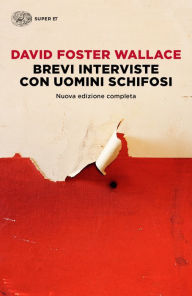 Title: Brevi interviste con uomini schifosi, Author: David Foster Wallace