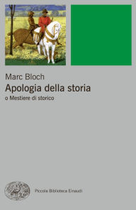 Title: Apologia della storia, Author: Marc Bloch