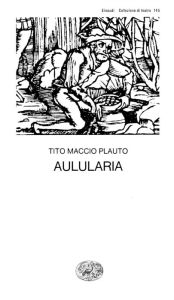 Title: Aulularia, Author: Tito Maccio Plauto