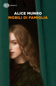 Title: Mobili di famiglia, Author: Alice Munro