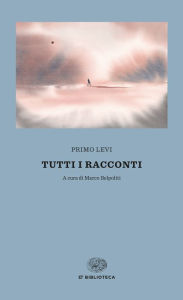 Title: Tutti i racconti, Author: Primo Levi