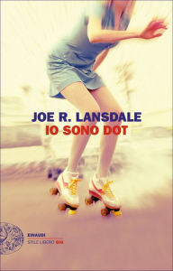 Title: Io sono Dot, Author: Joe R. Lansdale