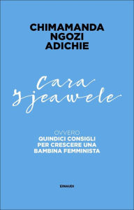 Title: Cara Ijeawele (Dear Ijeawele, or A Feminist Manifesto in Fifteen Suggestions), Author: Chimamanda Ngozi Adichie