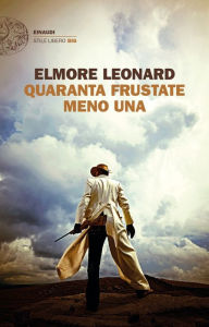 Title: Quaranta frustate meno una, Author: Elmore Leonard