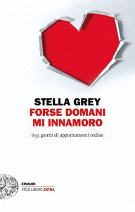 Title: Forse domani m'innamoro, Author: Stella Grey
