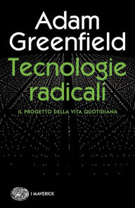 Title: Tecnologie radicali, Author: Adam Greenfield