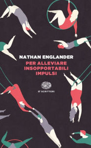 Title: Per alleviare insopportabili impulsi, Author: Nathan Englander