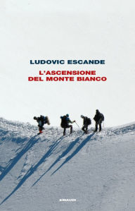 Title: L'ascensione del Monte Bianco, Author: Ludovic Escande