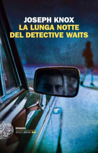 Title: La lunga notte del detective Waits, Author: Joseph Knox