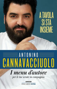 Title: A tavola si sta insieme, Author: Antonino Cannavacciuolo