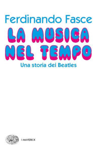 Title: La musica nel tempo, Author: Ferdinando Fasce