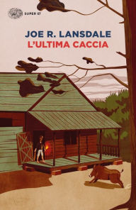 Title: L'ultima caccia, Author: Joe R. Lansdale