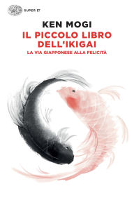 Title: Il piccolo libro dell'ikigai, Author: Ken Mogi