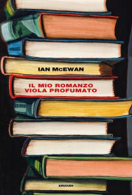 Title: Il mio romanzo viola profumato (My Purple Scented Novel), Author: Ian McEwan