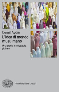 Title: L'idea di mondo musulmano, Author: Cemil Aydin