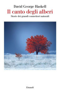Title: Il canto degli alberi, Author: David George Haskell