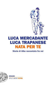 Title: Nata per te, Author: Luca Trapanese