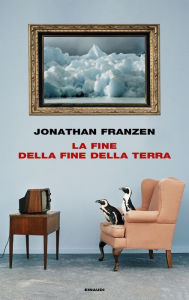 Title: La fine della fine della terra, Author: Jonathan Franzen