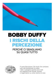 Title: I rischi della percezione, Author: Bobby Duffy