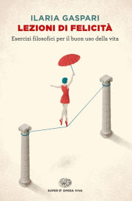 Title: Lezioni di felicità, Author: Ilaria Gaspari