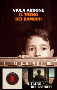 Title: Il treno dei bambini, Author: Viola Ardone