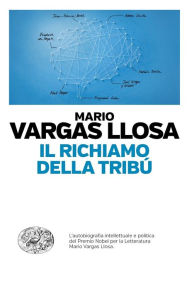 Title: Il richiamo della tribù, Author: Mario Vargas Llosa