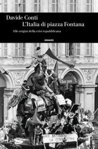 Title: L'Italia di Piazza Fontana, Author: Davide Conti