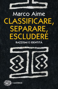 Title: Classificare, separare, escludere, Author: Marco Aime