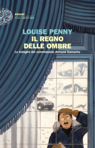 Title: Il regno delle ombre, Author: Louise Penny