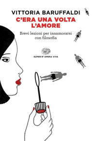 Title: C'era una volta l'amore, Author: Vittoria Baruffaldi