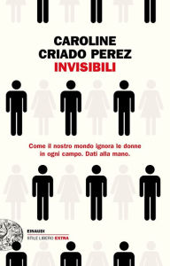 Title: Invisibili, Author: Caroline Criado Perez