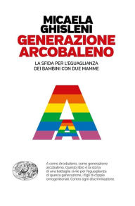 Title: Generazione arcobaleno, Author: Micaela Ghisleni