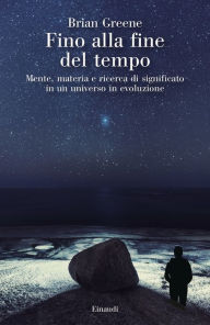 Title: Fino alla fine del tempo, Author: Brian Greene