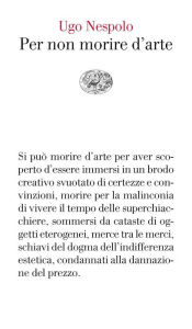 Title: Per non morire d'arte, Author: Ugo Nespolo