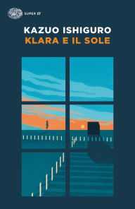 Title: Klara e il Sole, Author: Kazuo Ishiguro