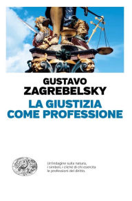 Title: La Giustizia come professione, Author: Gustavo Zagrebelsky