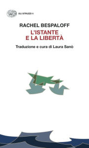 Title: L'istante e la libertà, Author: Rachel Bespaloff